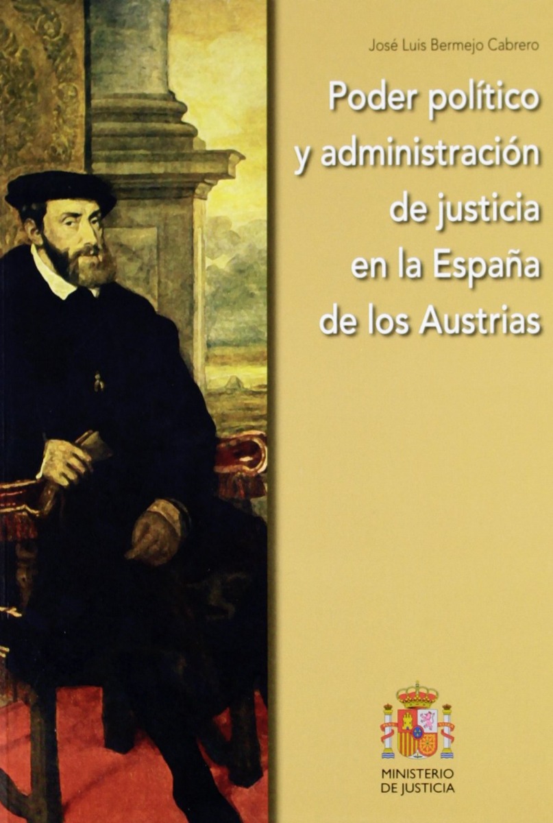 Poder Político y administración de justicia en la España de los Austrias -0