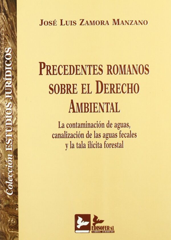 Precedentes Romanos sobre el Derecho Ambiental. La contaminación aguas, canalización fecales, tala ilícita-0