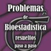 Problemas de Bioestadística Resueltos Paso a Paso 2013 -0
