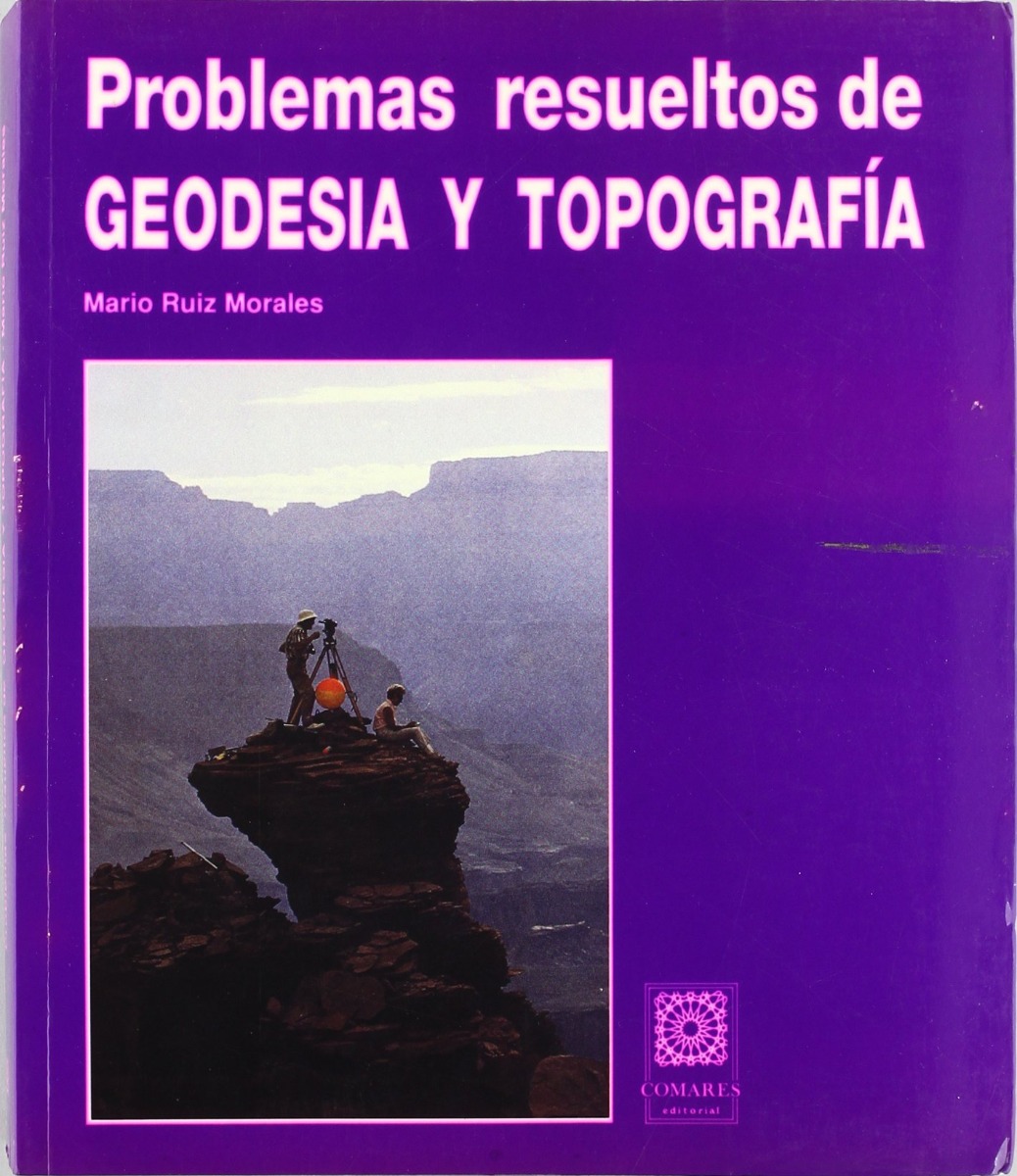 Problemas Resueltos de Geodesia y Topografía.Anexo Vademecum Geodésico-Topográfico.-0