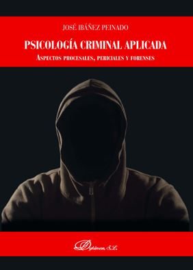 Psicología Criminal Aplicada. Aspectos Procesales, Periciales y Forenses-0