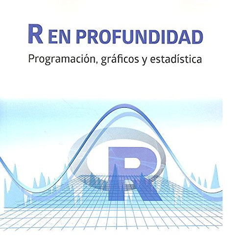 R en Profundidad Programación, gráficos y estadística-0