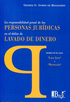 Responsabilidad Penal de las Personas Jurídicas en el Delito. de Lavado de Dinero. Análisis de los Casos "Lava Jato" y "Mensalâo-0