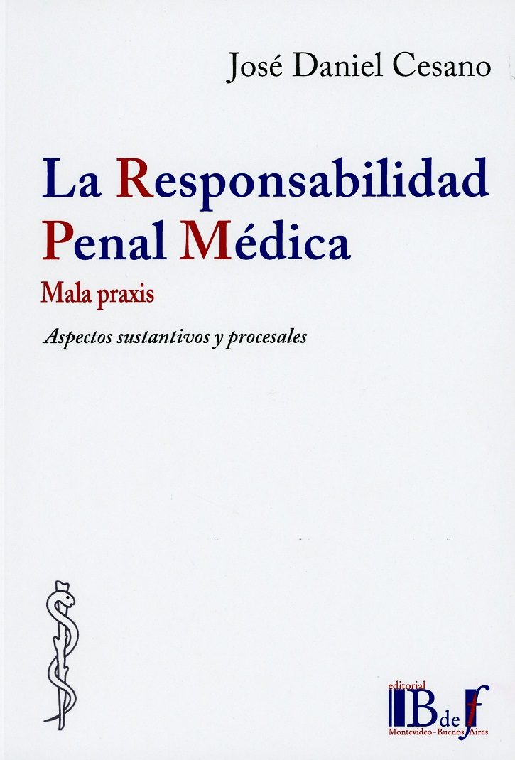 Responsabilidad Penal Médica. Mala Praxis. Aspectos Sustantivos y Procesales -0