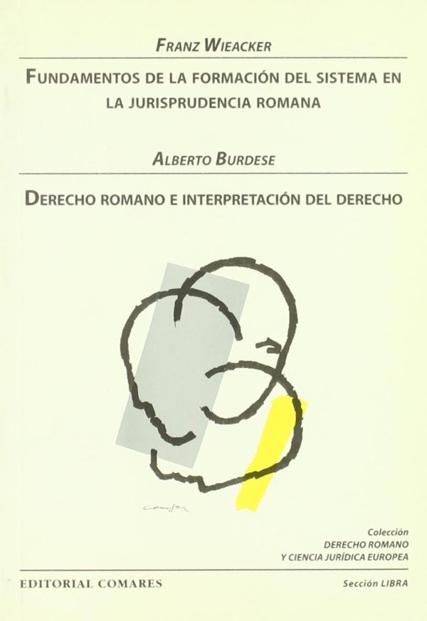 Fundamentos de la Formación del Sistema en Jurisprudencia Romana. Derecho Romano e Interpretación del Derecho.-0