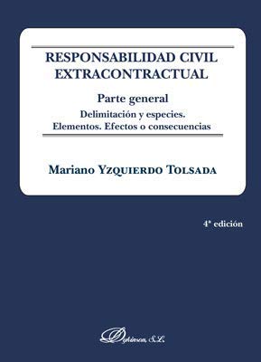 Responsabilidad Civil Extracontractual. Parte General Delimitación y Especies. Elementos. Efectos o Consecuencias-0