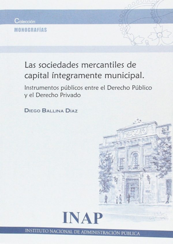 Sociedades Mercantiles de Capital Integramente Municipal: Instrumentos Públicos entre el Derecho Público y el Derecho Privado-0