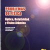 Problemas de Física. Óptica, Relatividad y Física Atómica -0