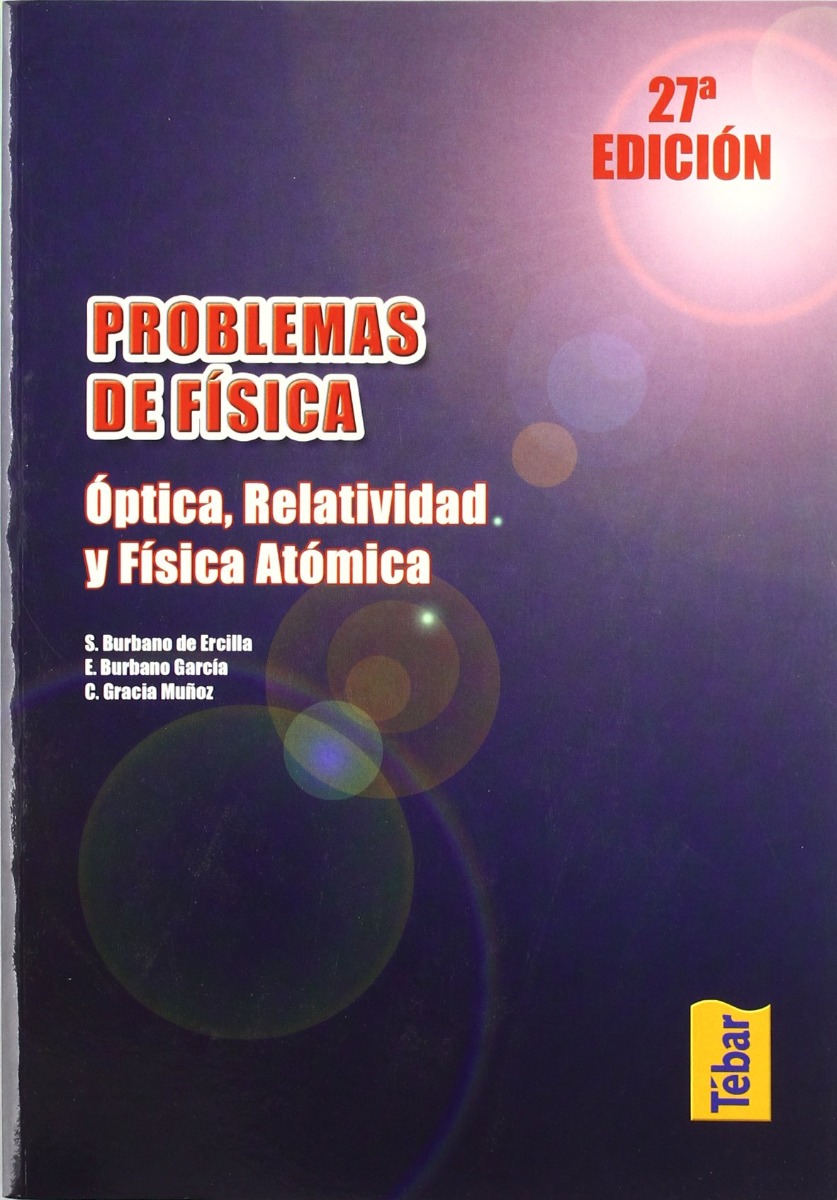 Problemas de Física. Óptica, Relatividad y Física Atómica -0