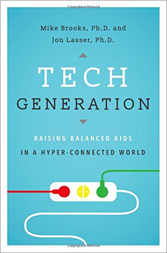 Tech Generation. Raising Balanced Kids in Hyper- Connected World-0