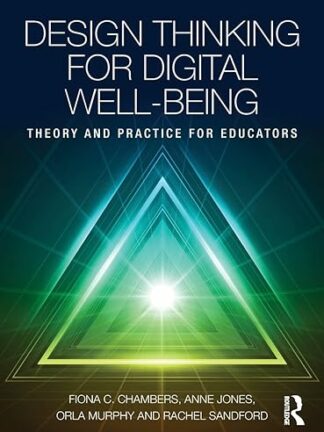 Design thinking for digital well-being. Theory and practice for educators *