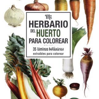 Mi Herbario del Huerto Para Colorear. 35 Láminas Botánicas Extraíbles para Colorear