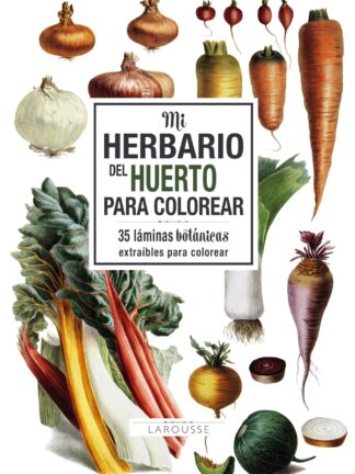 Mi Herbario del Huerto Para Colorear. 35 Láminas Botánicas Extraíbles para Colorear