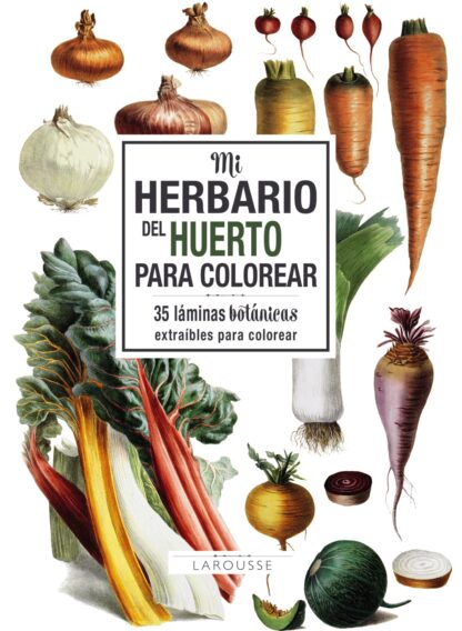 Mi Herbario del Huerto Para Colorear. 35 Láminas Botánicas Extraíbles para Colorear