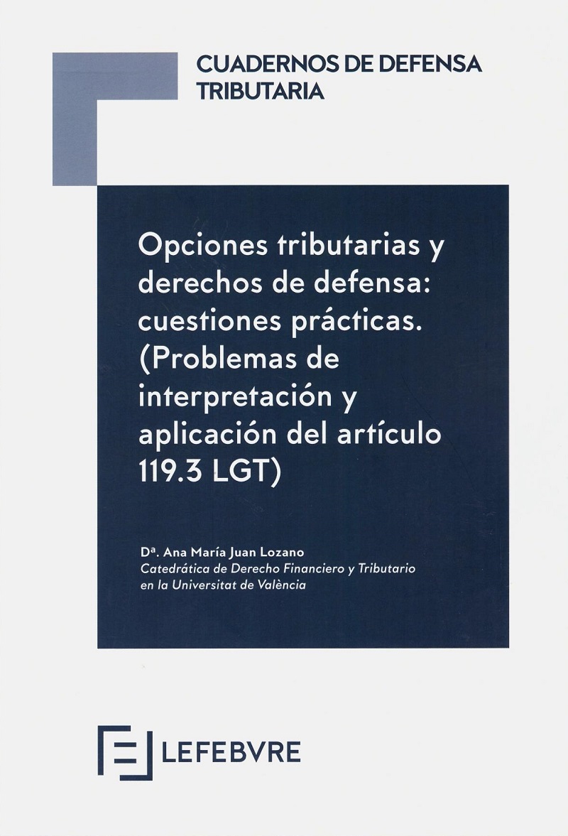 Opciones Tributarias y Derechos de Defensa: Cuestiones Prácticas. (Problemas de Interpretación y Aplicación del Artículo 119.3 LGT)-0