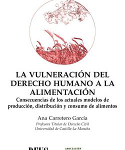 Vulneración del Derecho Humano a la Alimentación Consecuencias de los Actuales Modelos de Producción, Distribución y Consumo de Alimentos-0