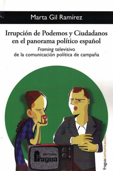 Irrupción de Podemos y Ciudadanos en el panorama político español. Framing televisivo de la comunicación “política de campaña.”-0