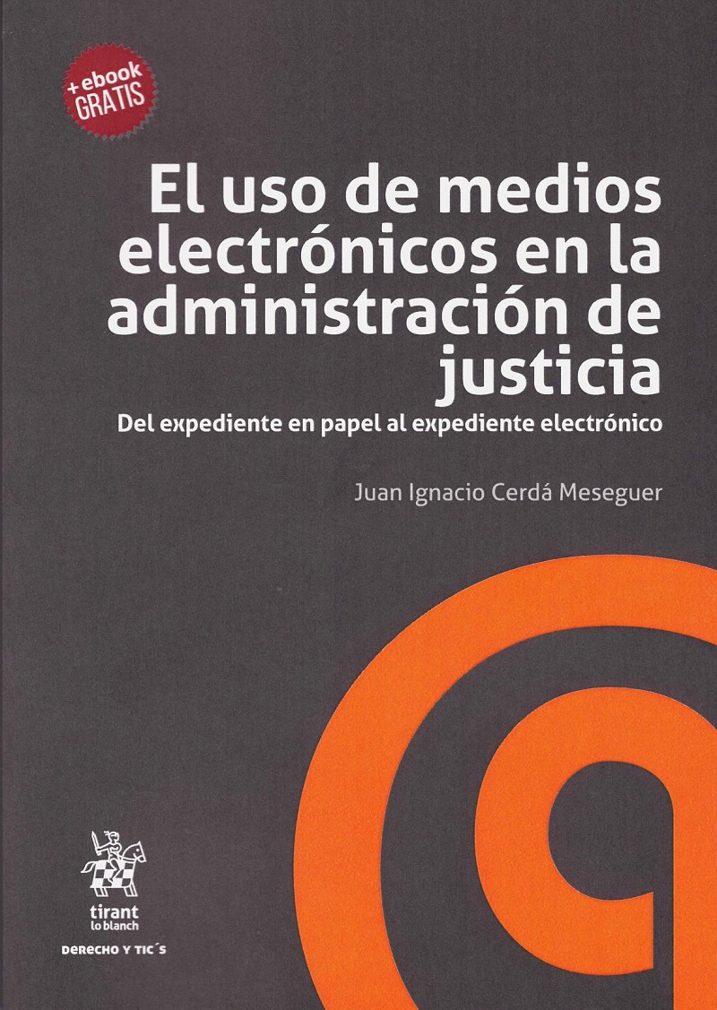 El uso de medios electrónicos en la administración de justicia. Del expediente en papel al expediente electrónico-0