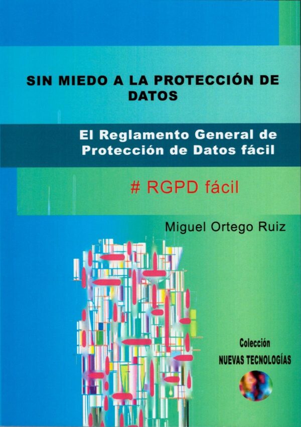 Sin Miedo a la Protección de Datos. El Reglamento General de Protección de Datos Fácil.-0