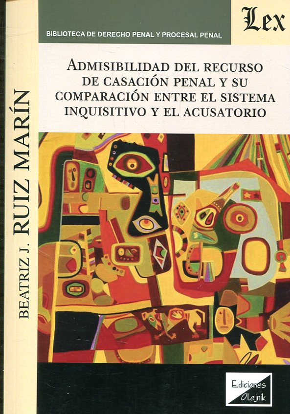 Adminisibilidad del recurso de casación penal y su comparación entre el sistema inquisitivo y el acusatorio-0