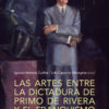 Artes Entre la Dictadura de Primo de Rivera y el Franquismo Modelos de Fomento y Apreciación (1923-1959) -0
