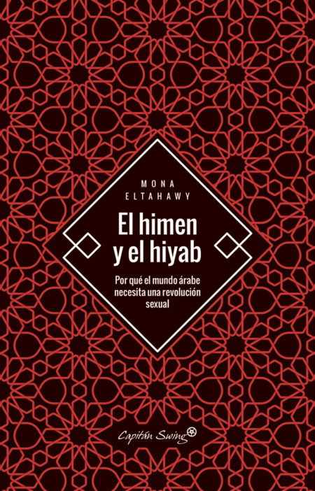 El himen y el hiyab. Por qué el mundo árabe necesita una revolución sexual-0