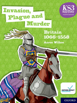 KS3 History: Invasion, Plague and Murder: Britain 1066-1509 - Student Book
