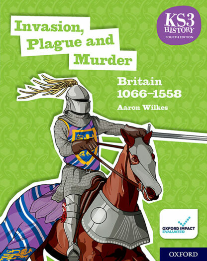 KS3 History: Invasion, Plague and Murder: Britain 1066-1509 - Student Book