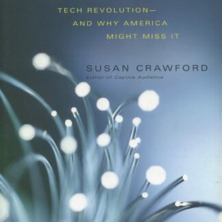 Fiber. The coming tech revolution - and why america might miss it *