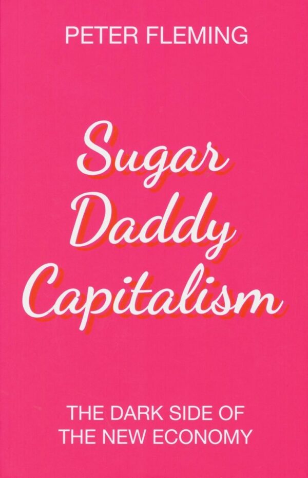 Sugar daddy capitalism. The dark side of the new economy -0