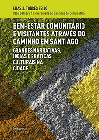 Bem-estar comunitário e visitantes através do caminho em Santiago. Grandes narrativas, ideias e prácticas culturais na cidade