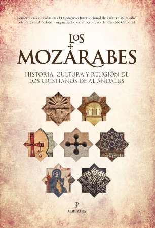 Los mozárabes. Historia, cultura y religión de los cristianos de Al Ándalus-0