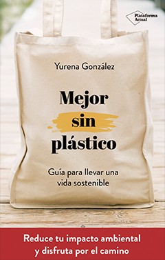 Mejor sin plástico. Guía para llevar una vida sostenible -0