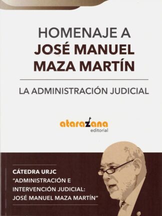 Homenaje a José Manuel Maza Martín. La administración judicial