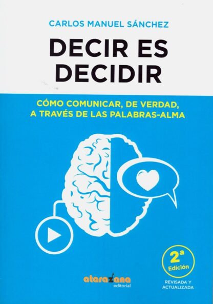 Decir es decidir. Cómo comunicar, de verdad, a través de las de las palabras-alma