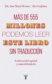 Más de 555 millones podemos leer este libro sin traducción. La fuerza del español y cómo defenderla-0