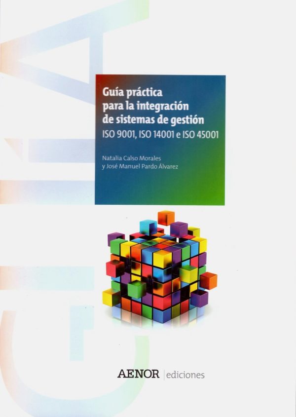 Guía Práctica para la Integración de Sistemas de Gestión. ISO 9001, ISO 14001 e ISO 45001 -0