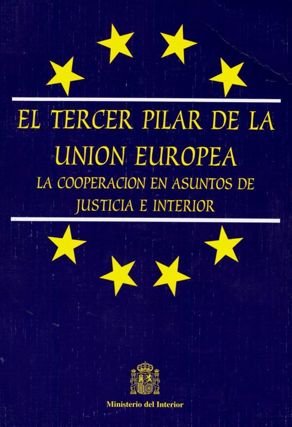 El Tercer Pilar de la Unión Europea. La Cooperación en Asuntos de Justicia e Interior-0