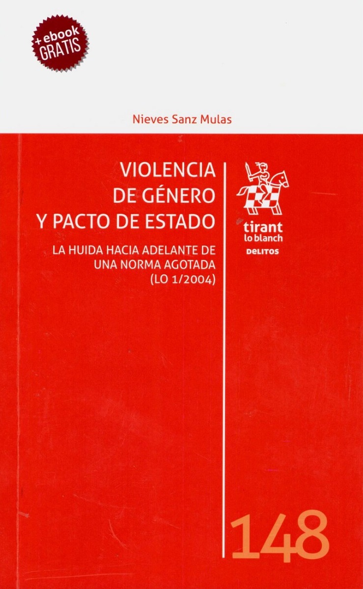 Violencia de Género y Pacto de Estado. La Huida Hacia Adelante de una Norma Agotada (LO 1/2004) -0