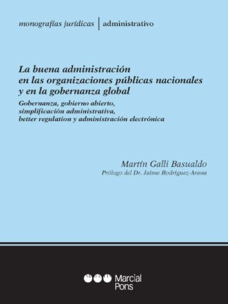 Buena administración en las organizaciones públicas nacionales y en la gobernanza global. Gobernanza, gobierno abierto, simplificación administrativa, better regulation y administración electrónica