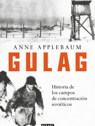 Gulag. Historia de los campos de concentración soviéticos