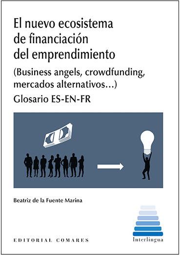 Nuevo Ecosistema de Financiación del Emprendimiento (Business Angels, Crowdfunding, Mercados Alternativos...) Glosario ES-EN-FR-0