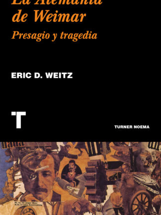 La Alemania de Weimar Presagio y tragedia