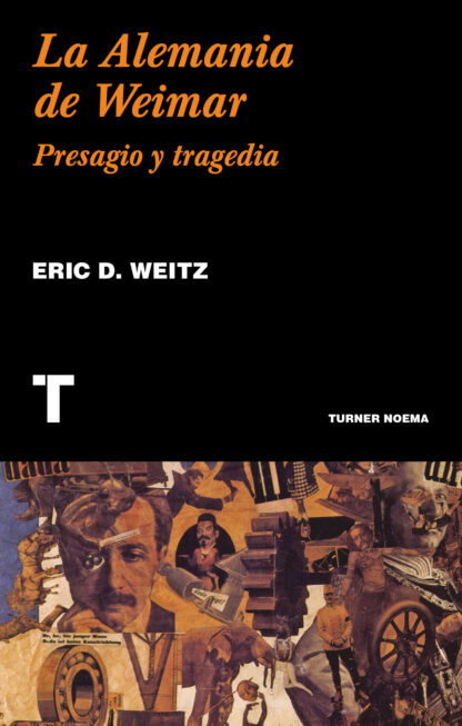 La Alemania de Weimar Presagio y tragedia