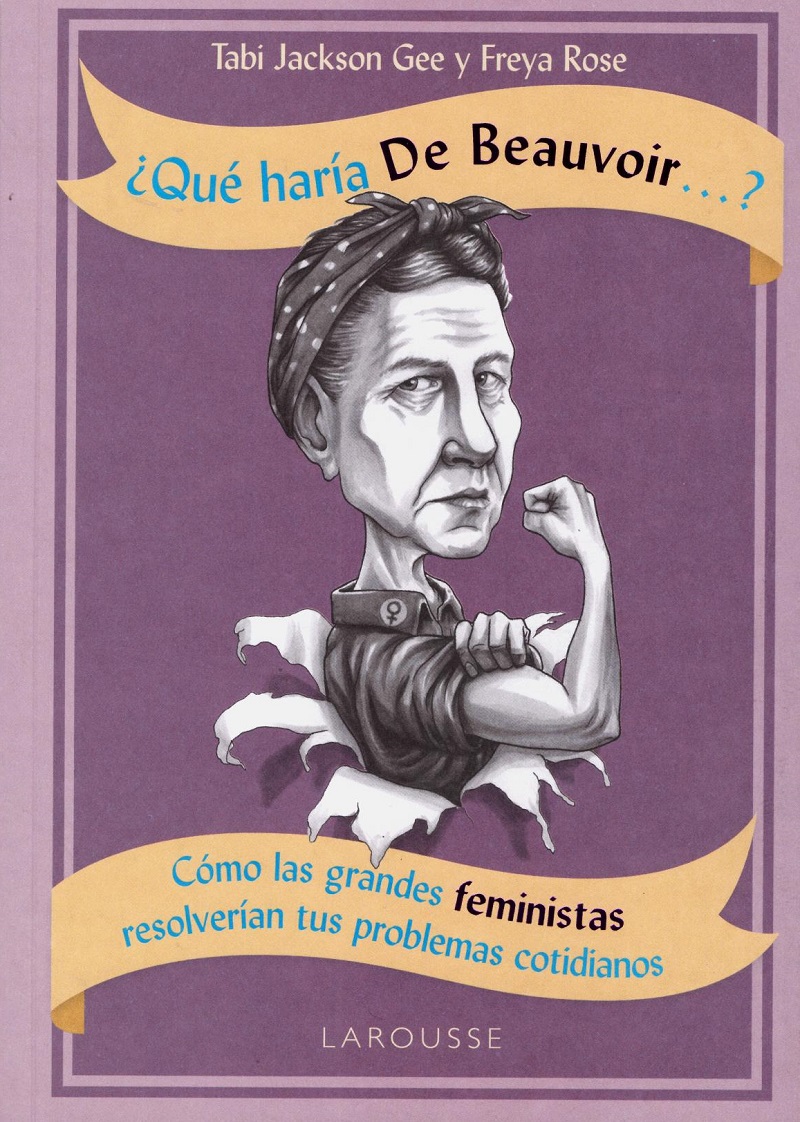 Que haría De Beauvoir...? Cómo las grandes feministas resolverían tus problemas cotidianos -0