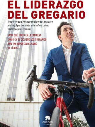 Liderazgo del Gregorio. Todo lo que he aprendido del trabajo en equipo durante mis 12 años como ciclista profesional