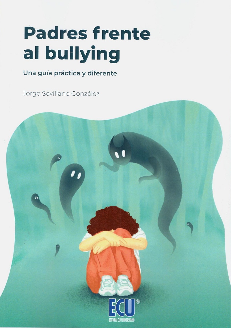 Padres Frente al Bullying. Una Guía Práctica y Diferente.-0