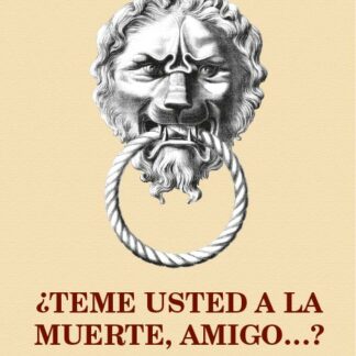 Teme Usted a la Muerte, Amigo?