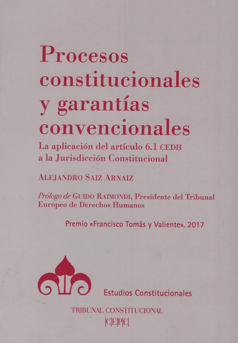 Procesos Constitucionales y Garantías Convencionales. La Aplicación del Artículo 6.1 CEDH a la Jurisdicción Constitucional-0