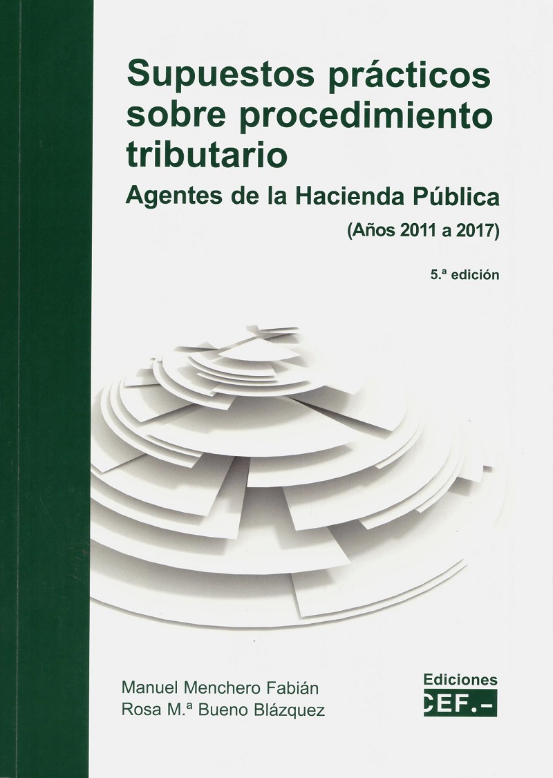 Supuestos Prácticos sobre Procedimiento Tributario 2019. Agentes de la Hacienda Pública (Años 2011 a 2017) -0